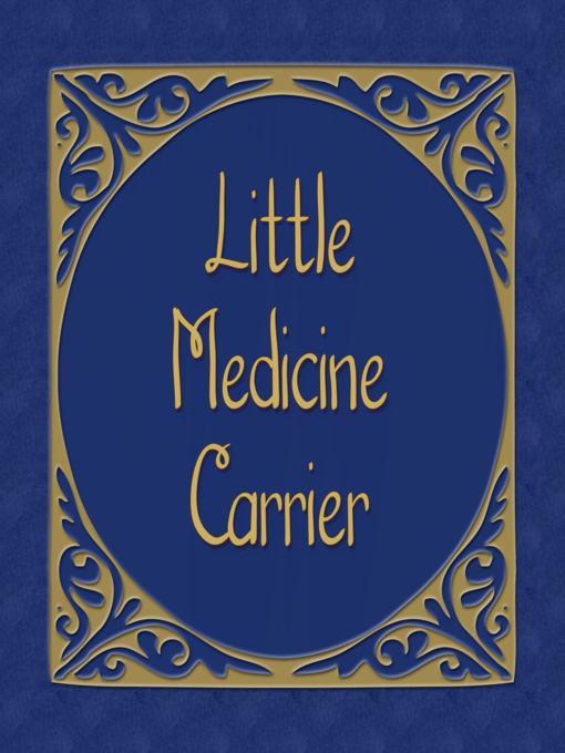 Title details for The Little Medicine Carrier by Unkown - Available